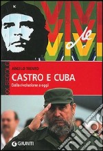 Castro e Cuba. Dalla rivoluzione a oggi libro