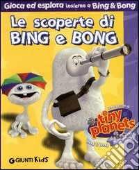 Le scoperte di Bing e Bong libro