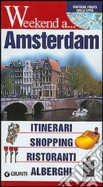 Amsterdam. Itinerari, shopping, ristoranti, alberghi