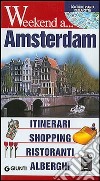 Amsterdam. Itinerari, shopping, ristoranti, alberghi libro
