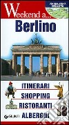 Berlino. Itinerari, shopping, ristoranti, alberghi libro