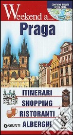 Praga. Itinerari, shopping, ristoranti, alberghi