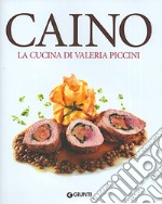 Caino. La cucina di Valeria Piccini