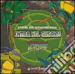 Entra nel guscio! Diventa una tartaruga ninja. Teenage mutant ninja turtles libro