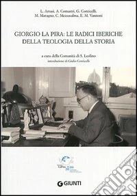 Giorgio La Pira: le radici iberiche della teologia della storia libro