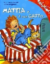 Mattia e il suo gatto. Ediz. illustrata libro