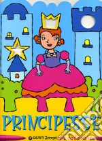 Principesse da colorare. Ediz. illustrata libro