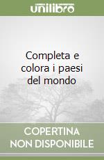 Completa e colora i paesi del mondo libro