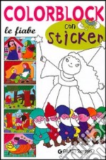 Colorblock. Le fiabe. Con stickers. Ediz. illustrata libro