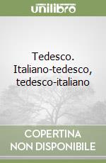 Tedesco. Italiano-tedesco, tedesco-italiano