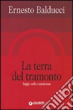 La terra del tramonto. Saggio sulla transizione libro