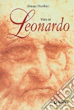 Vita di Leonardo. Ediz. illustrata