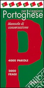 Portoghese per viaggiare. Manuale di conversazione libro