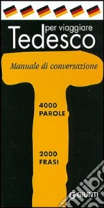 Tedesco per viaggiare. Manuale di conversazione libro