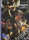 Caravaggio. Gli ultimi anni 1606-1610. Ediz. illustrata libro di Papa Rodolfo