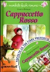 Cappuccetto Rosso. Ediz. illustrata. Con CD Audio libro