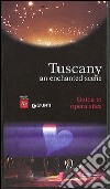 Tuscany. An enchanted scene. Guides to opera sites libro