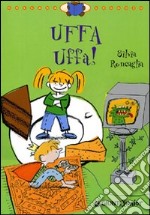 Uffa uffa! Ediz. illustrata libro