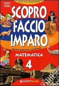 Scopro faccio e imparo. Matematica 4. Sussidiario delle discipline. Per il secondo biennio libro