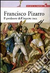 Francisco Pizarro. Il predatore dell'impero inca libro