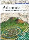 Atlantide. E il mistero dei continenti scomparsi libro