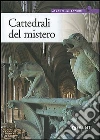 Cattedrali del mistero. Simbologia, architettura e bellezza libro di Cerinotti A. (cur.)
