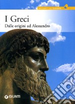 I greci. Dalle origini ad Alessandro libro