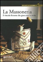 La massoneria. Il vincolo fraterno che gioca con la storia libro