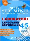 Nuovi strumenti per insegnare nella scuola primaria. Linguaggi espressivi 4/5 libro