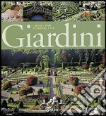 Giardini. L'arte del verde attraverso i secoli libro