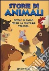 Storie di animali. Ediz. illustrata libro