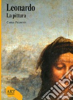 Leonardo. La pittura. Ediz. illustrata libro