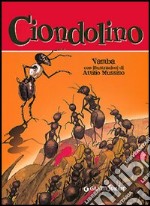 Ciondolino. Ediz. illustrata libro