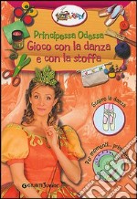 Principessa Odessa. Gioco con la danza e con la stoffa libro