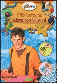 Milo Cotogno. Gioco con le mani libro