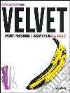 Velvet. I Velvet Underground e la New York di Andy Warhol libro