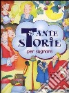 Tante storie per sognare. Ediz. illustrata libro