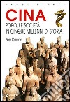 Cina. Popoli e società in cinque millenni di storia libro