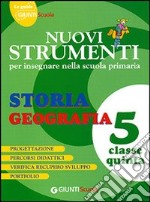 Nuovi strumenti per insegnare nella scuola primaria. Storia geografia 5 libro