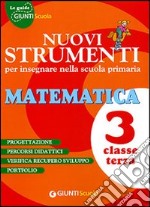 Nuovi strumenti per insegnare nella scuola primaria. Matematica 3 libro