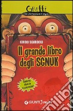 Il grande libro degli Sgnuk. Guarda oltre le apparenze!! libro