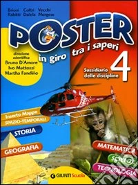 Poster in giro tra i saperi. Sussidiario delle discipline. Per la Scuola elementare. Vol. 4 libro