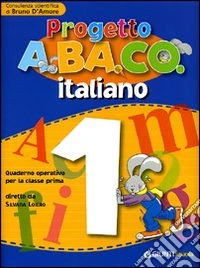 Progetto A.BA.CO. Italiano. Quaderno operativo. Per la 1ª classe elementare libro