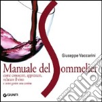 Manuale del sommelier. Come conoscere, apprezzare, valutare il vino e come gestire una cantina libro