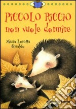 Piccolo Riccio non vuole dormire. Ediz. illustrata libro