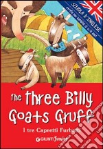 The three billy goats gruff-I tre capretti furbetti. Ediz. bilingue libro