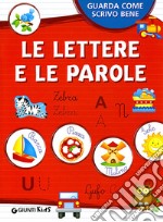 Le lettere e le parole. Ediz. illustrata