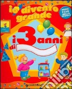 Io divento grande. I 3 anni libro