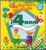 Io divento grande. I 4 anni libro