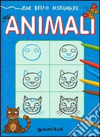 Che bello disegnare... gli animali libro